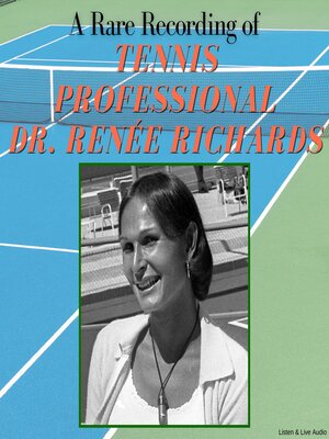 cover image of A Rare Recording of Tennis Professional Dr. Renée Richards